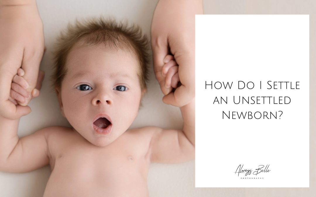 How Do I Settle an Unsettled Newborn?